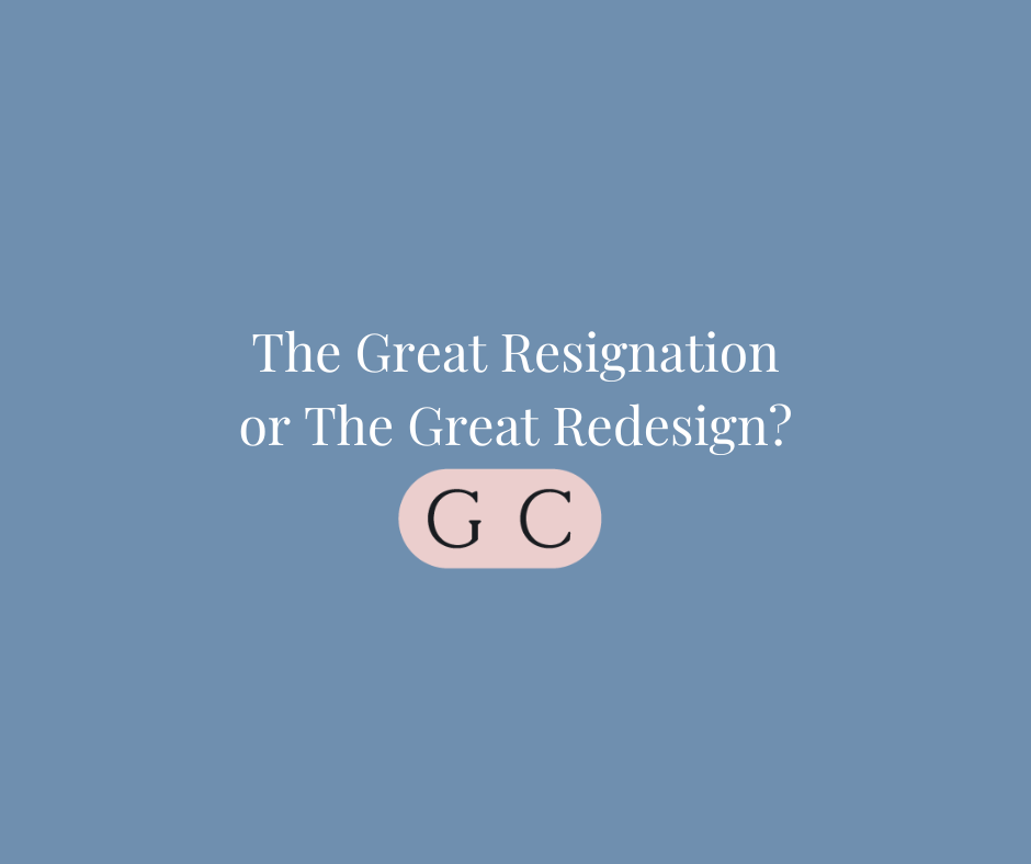 The Great Resignation OR the Great Redesign?
