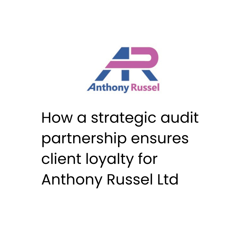 Anthony Russel logo and text: How a strategic audit partnership ensures client loyalty for Anthony Russel Ltd