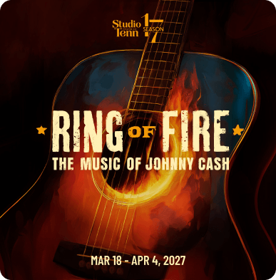 A promotional poster for Studio Tenn’s 17th season production of Ring of Fire: The Music of Johnny Cash, featuring a dark acoustic guitar surrounded by flames against a black background, with dates March 18–April 4, 2027.