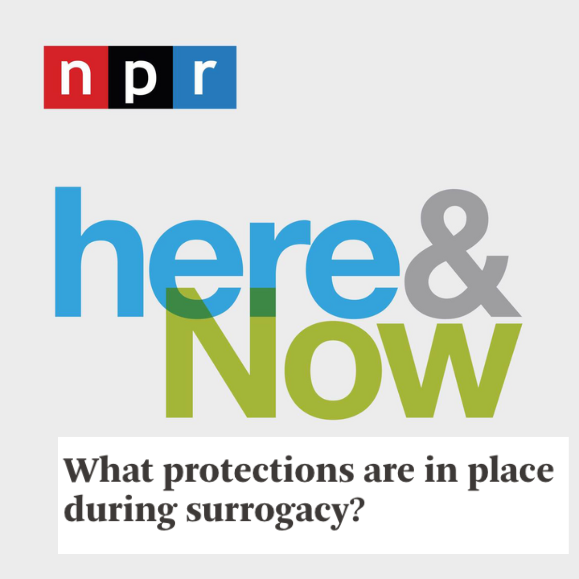 NPR's Here & Now: what protections are in place during surrogacy?