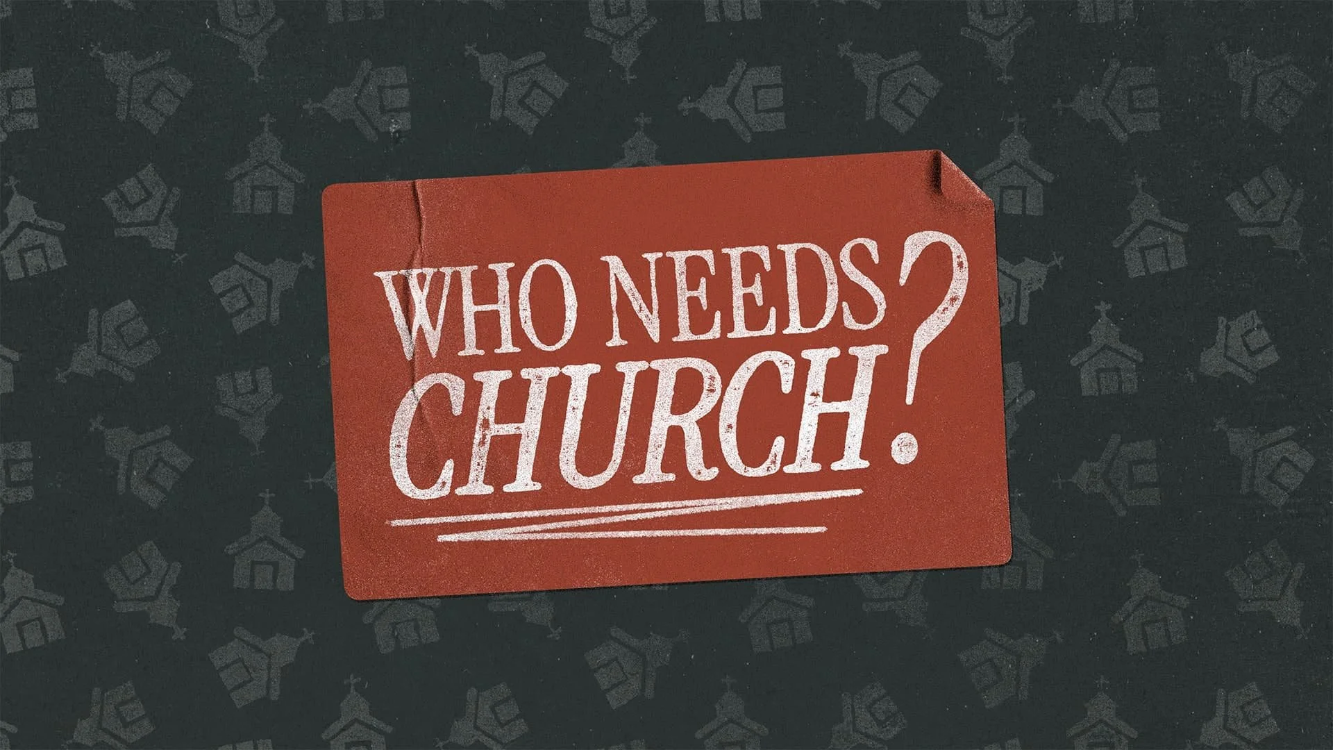 WhoNeedsChurch_1920x1080.jpg