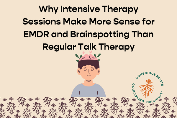 Why Intensive Therapy Sessions Make More Sense for EMDR and Brainspotting Than Regular Talk Therapy