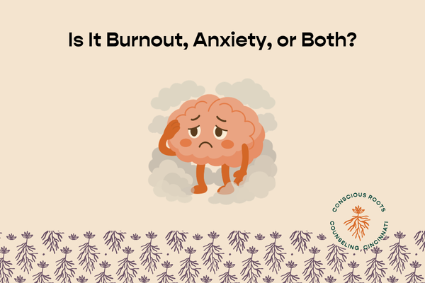 Is It Burnout, Anxiety, or Both?