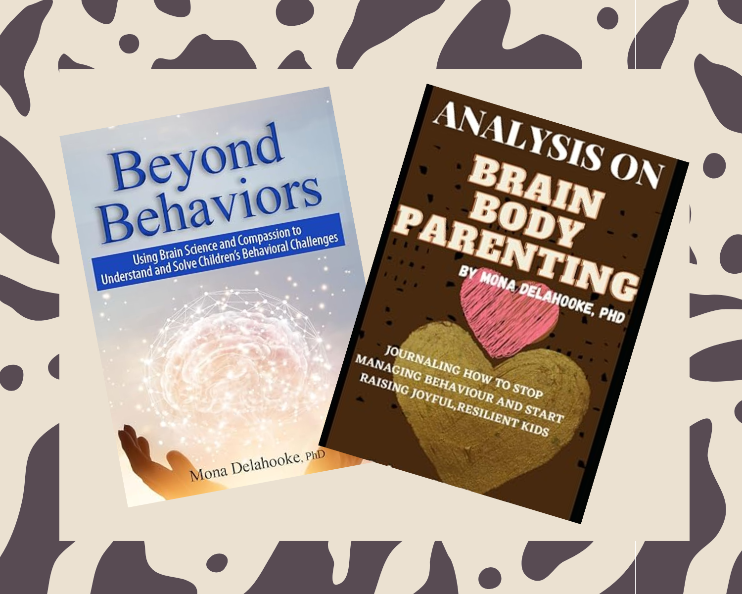Book covers of "Beyond Behaviors" and "Brain Body Parenting" by Mona Delahooke