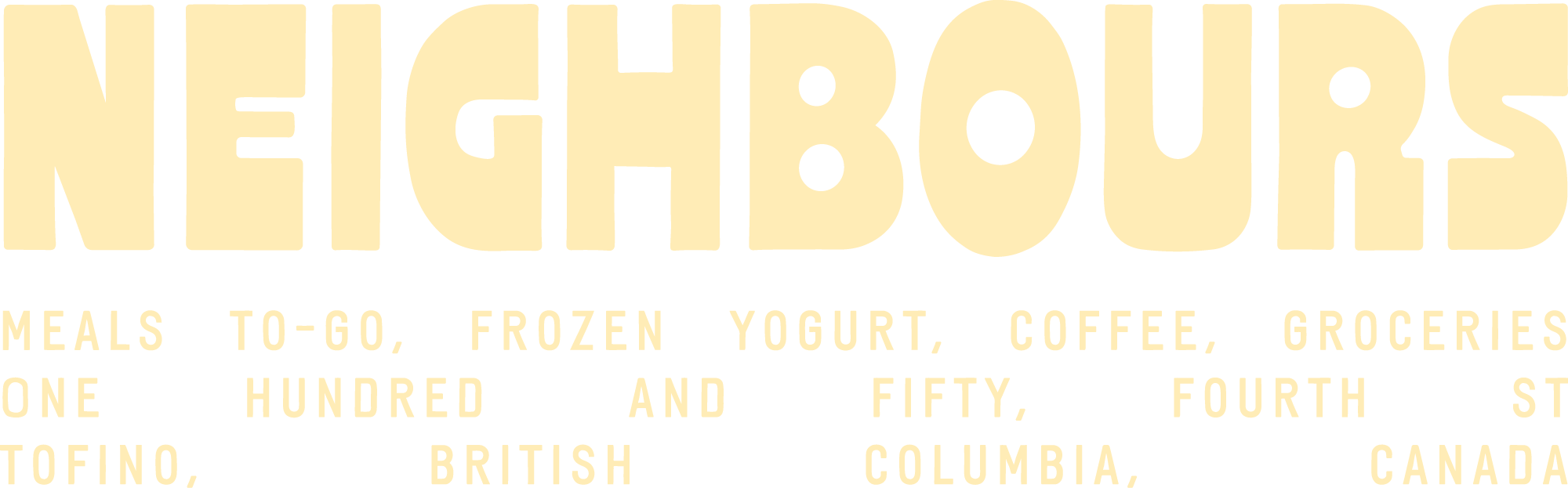 Neighbours Café and Provisions logo with meals to-go, frozen yogurt, coffee and grocery tagline — 150 Fourth St Tofino BC