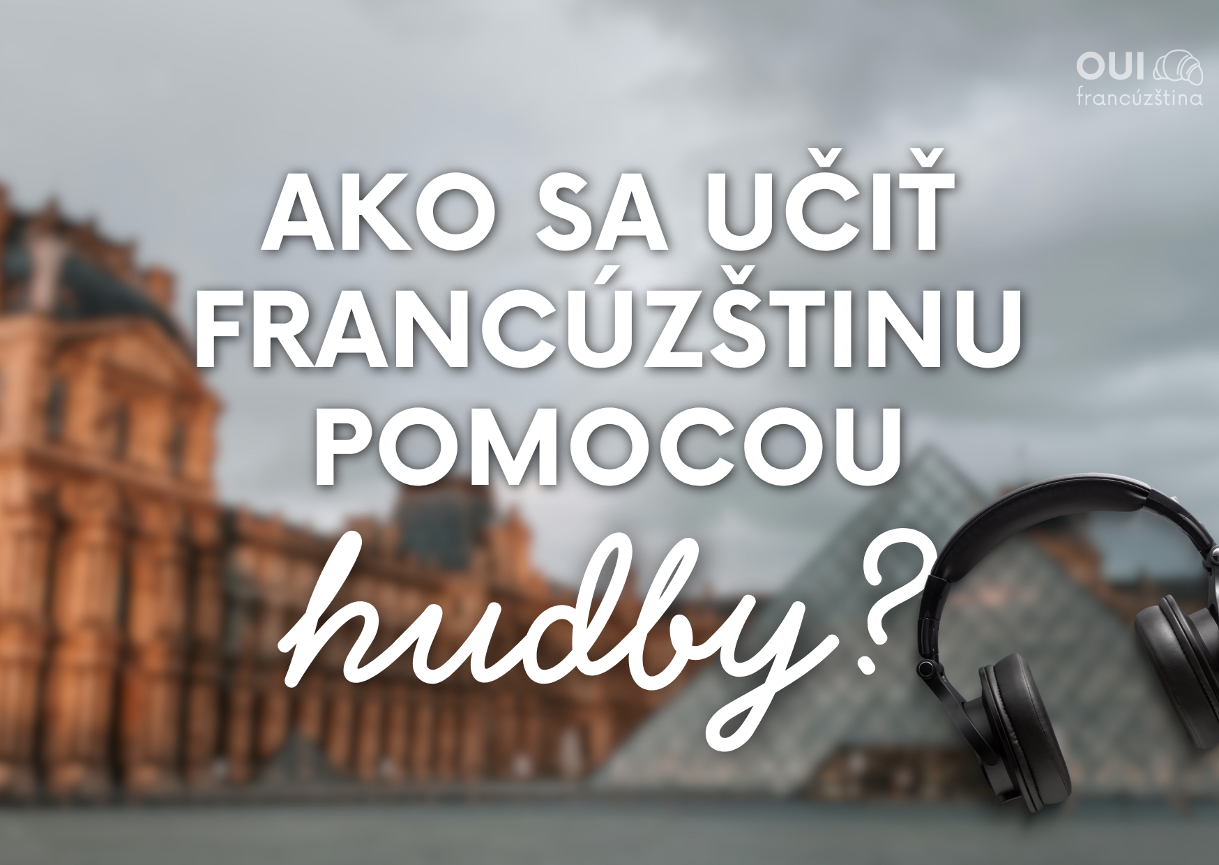 Ako sa učiť francúzštinu pomocou hudby?