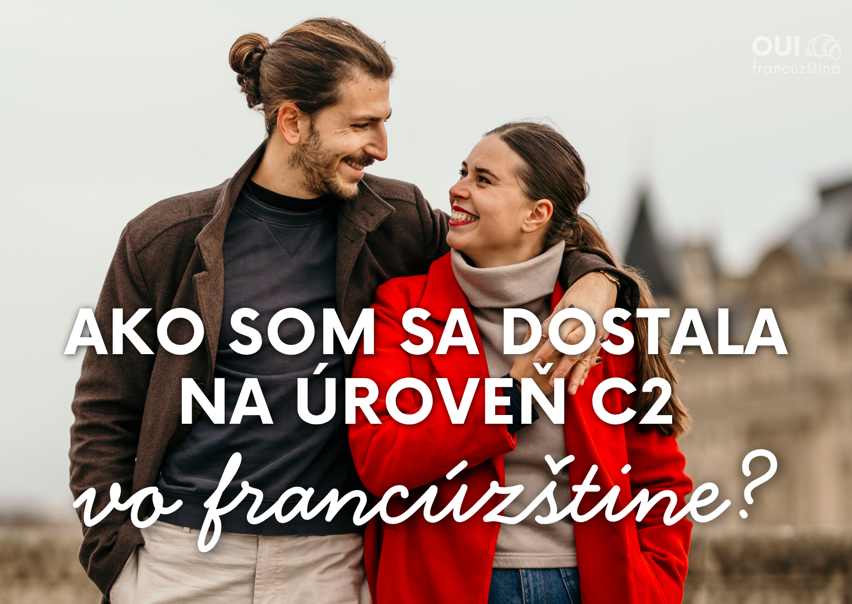 Ako sa vo francúzštine dostať na úroveň C2 čo najrýchlejšie?