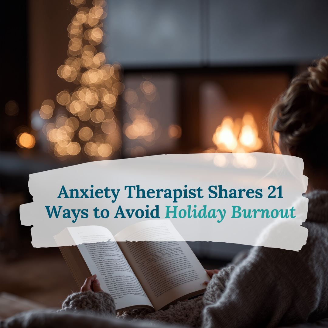 Anxiety Therapist Shares 21 Ways to Avoid Holiday Burnout