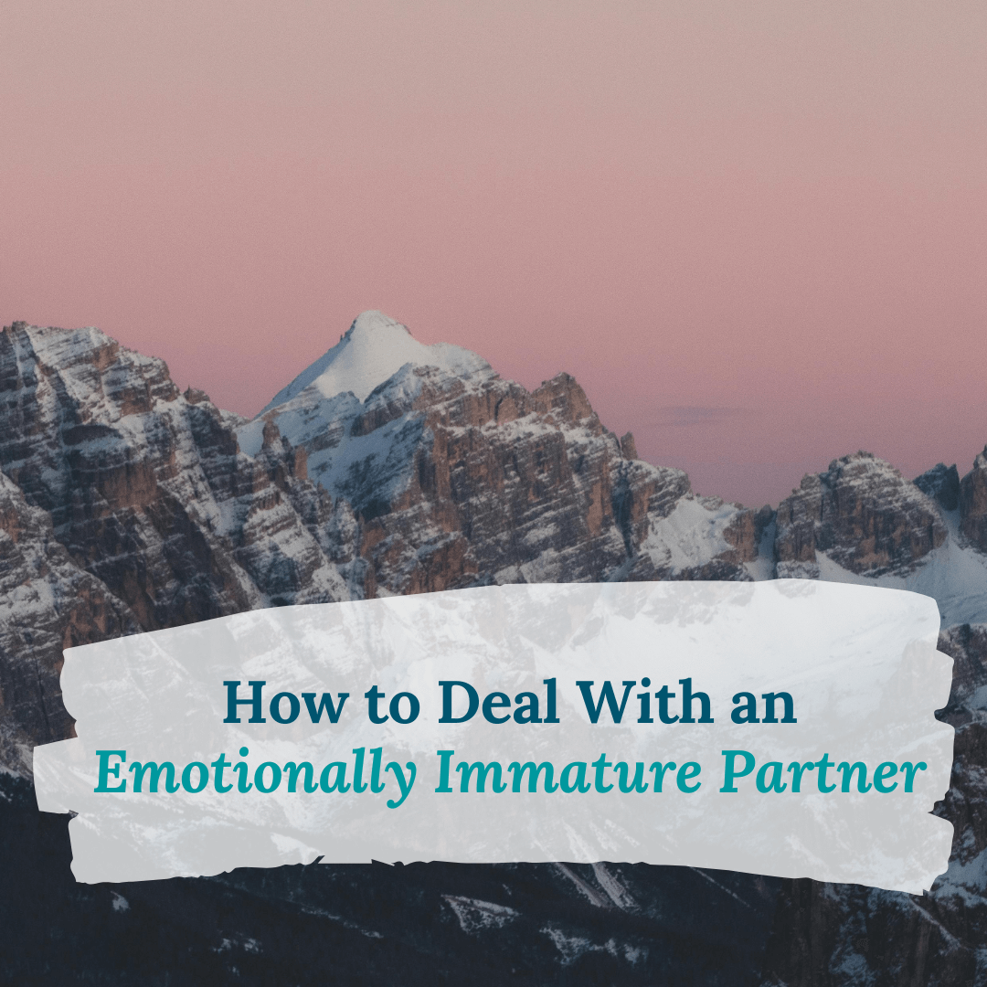How to Deal With an Emotionally Immature Partner