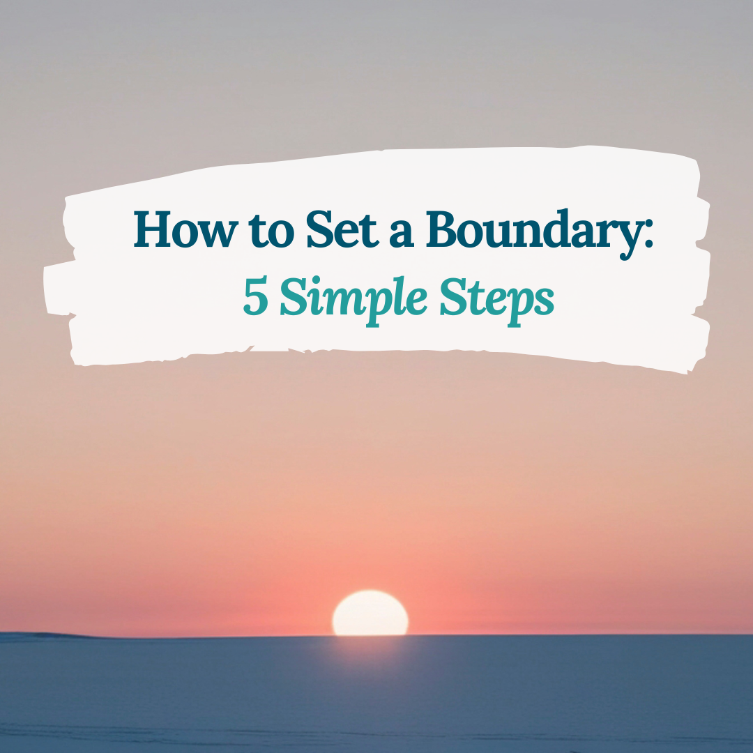 How to Set Boundaries: 5 Simple Steps That Actually Work