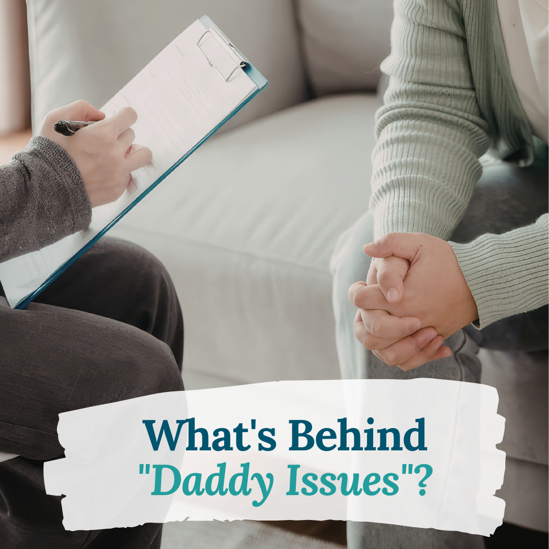 Orlando Trauma Therapist Shares: What's Behind "Daddy Issues"