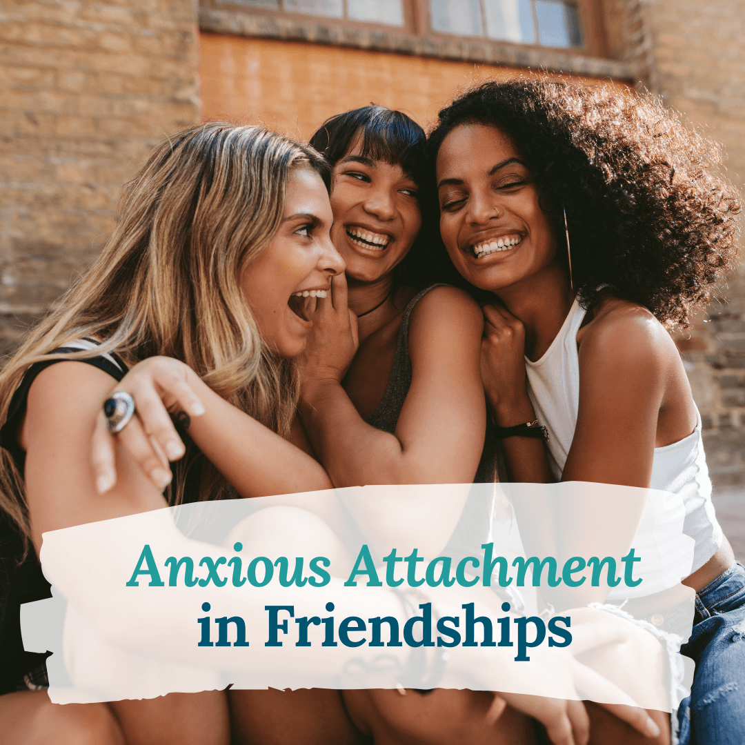 Anxious Attachment in Friendships: Insights From an Orlando Attachment Therapist