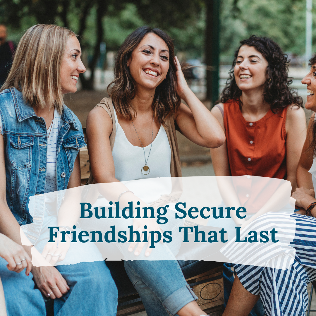 Attachment Therapy: Building Secure Friendships That Last