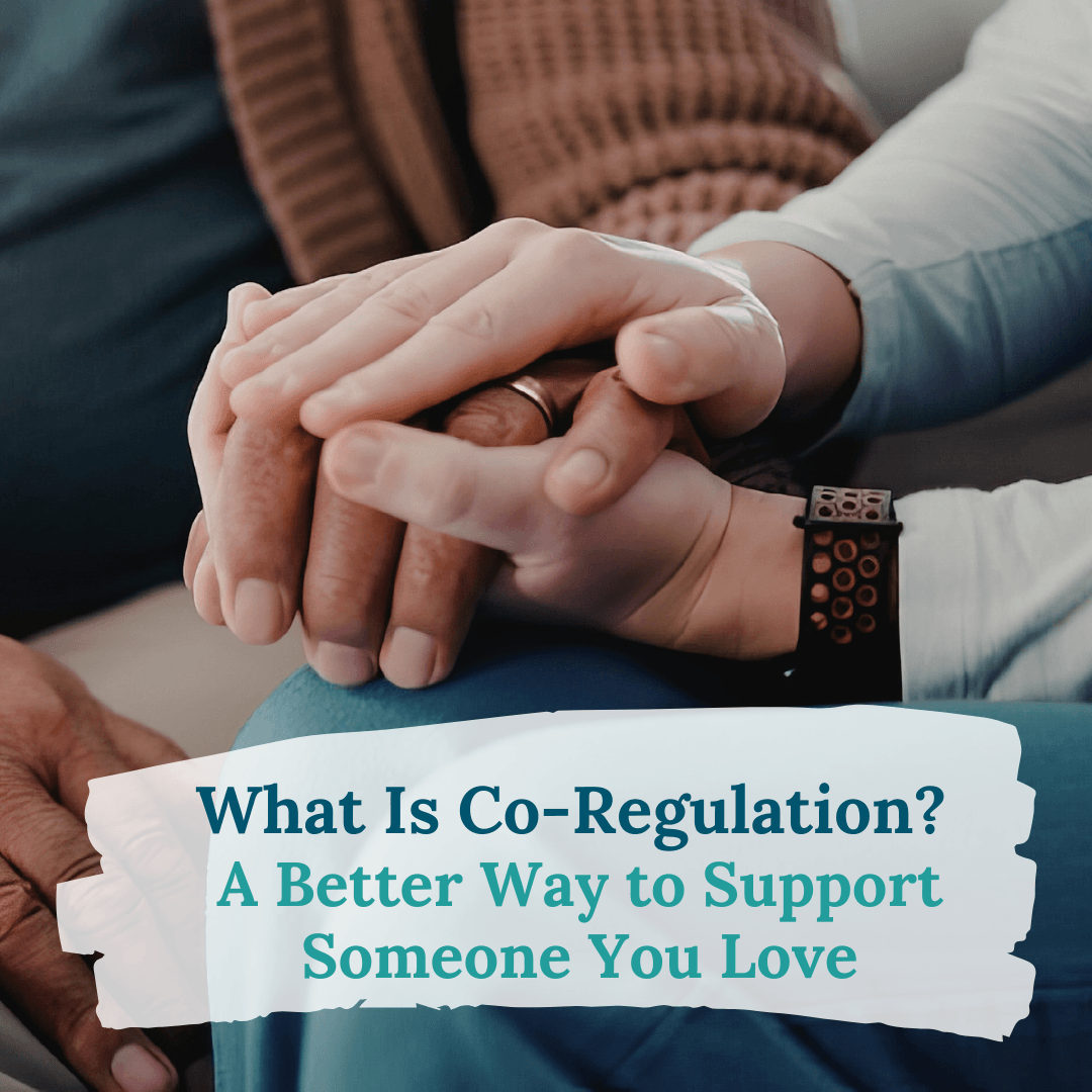 What Is Co-Regulation? A Better Way to Support Someone You Love