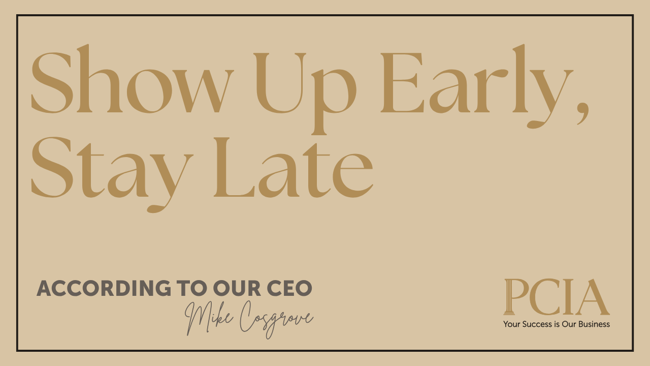 Show Up Early, Stay Late