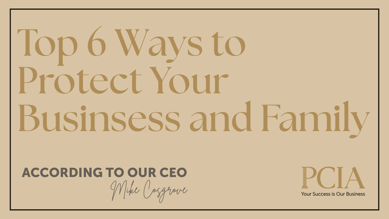 The Top 6 Ways to Protect Your Business and Family
