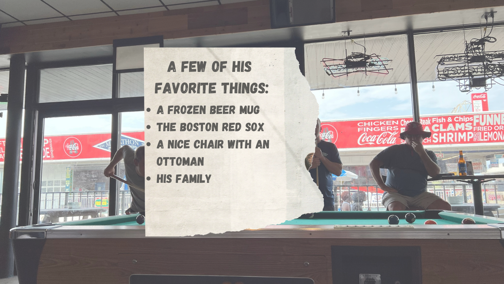 READS: A FEW OF HIS FAVORITE THINGS:   A frozen beer mug  The Boston Red Sox  A nice chair with an ottoman  His family