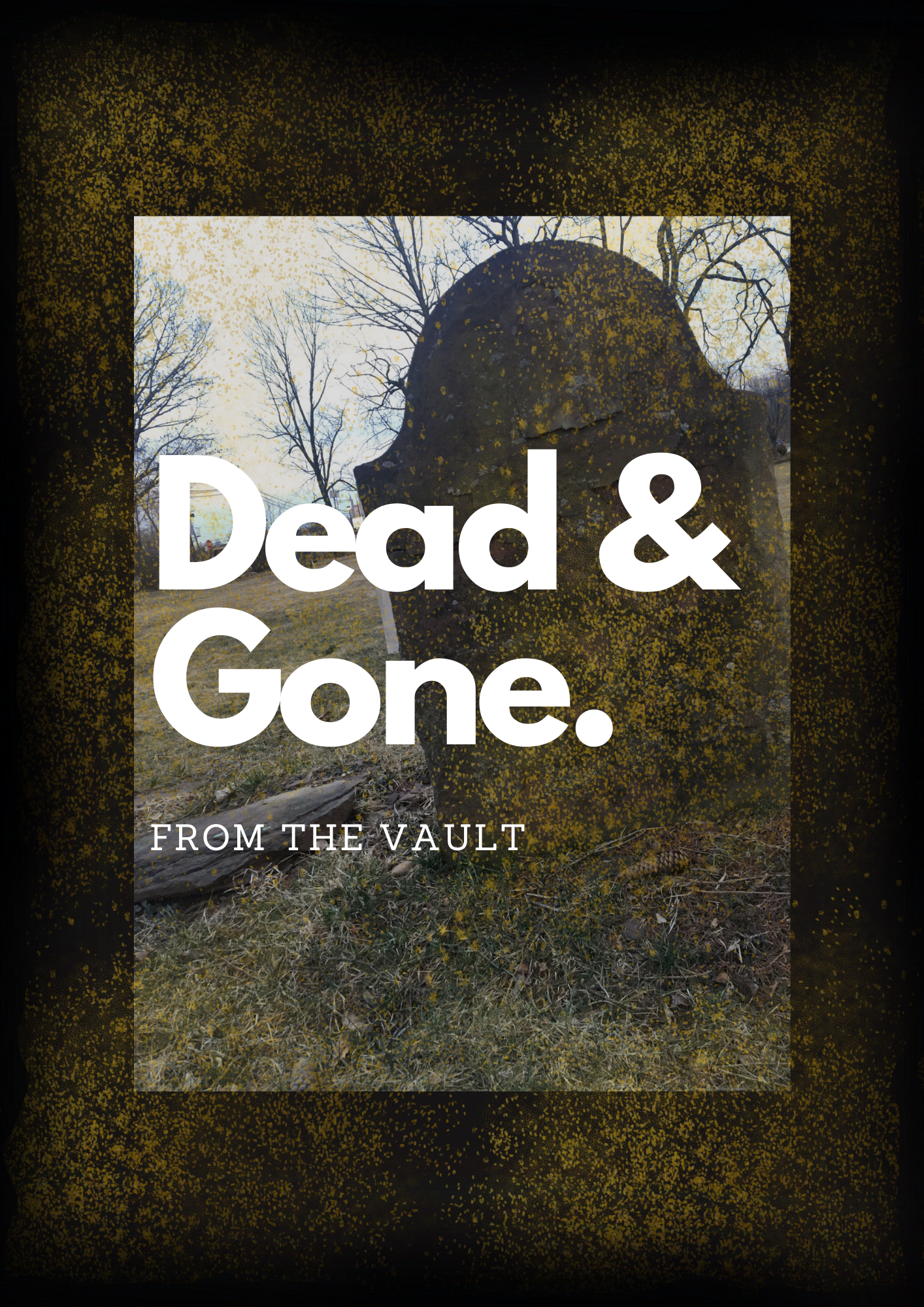 Dead &amp; Gone
