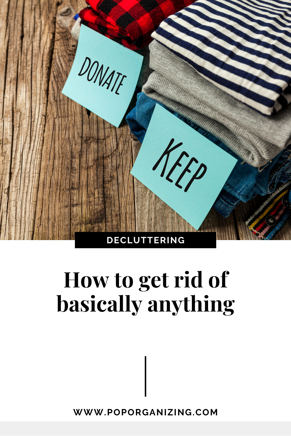 How to get rid of basically anything