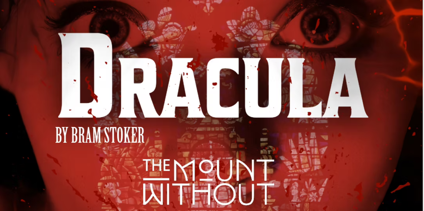SHIPWRECK PRODUCTIONS PRESENTS : Dracula at The Mount Without