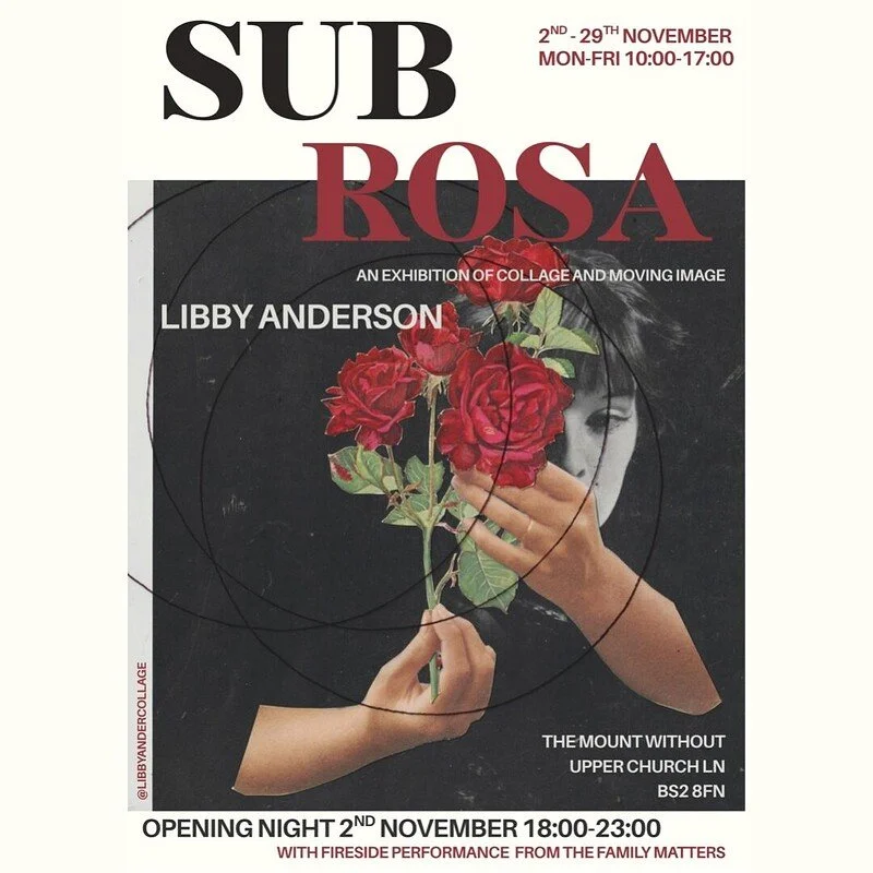 'Sub Rosa': an exhibition of collage and moving image by Libby Anderson