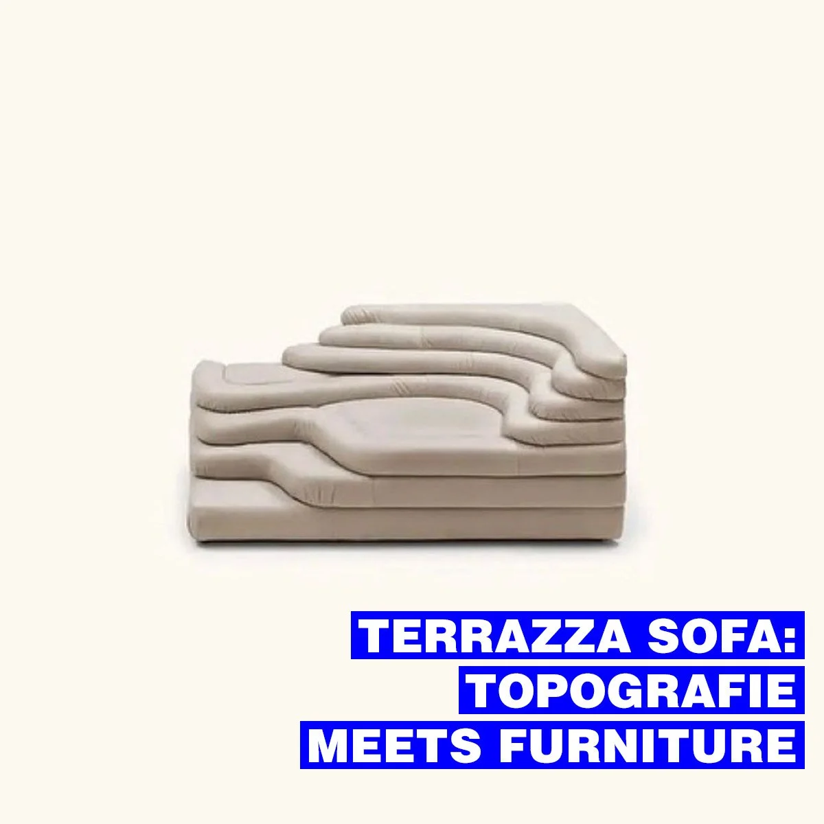 TERRAZZA SOFA: TOPOGRAFIE MEETS FURNITURE