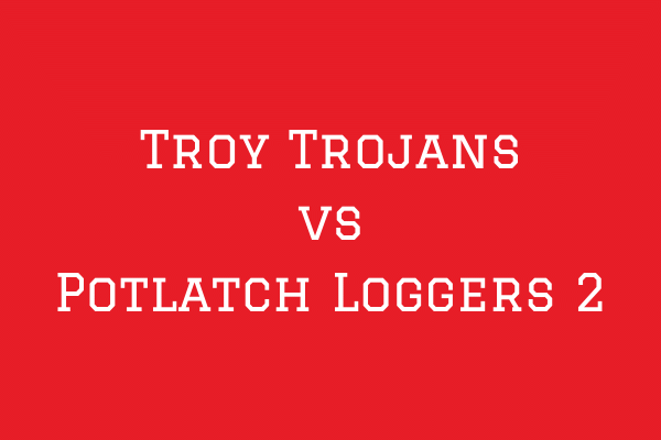 Troy Trojans vs Potlatch Loggers 2 - Minors