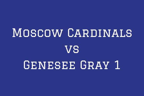Moscow Cardinals vs Genesee 1 Gray - Majors