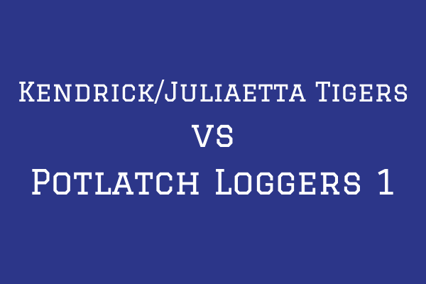 Kendrick/Juliaetta Tigers vs Potlatch Loggers 1 - Majors