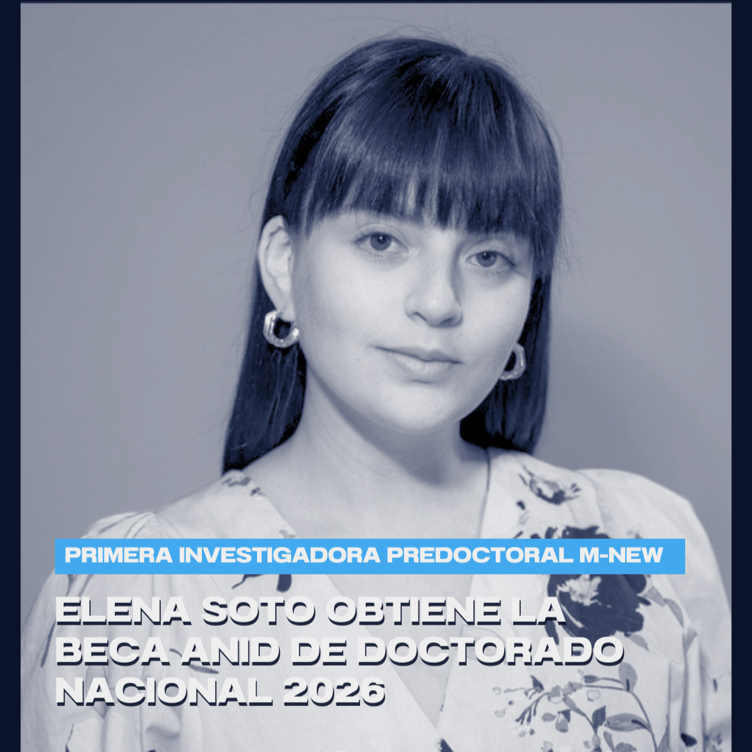 Elena Soto primera investigadora predoctoral del M-NEW obtiene la Beca ANID de Doctorado Nacional 2026