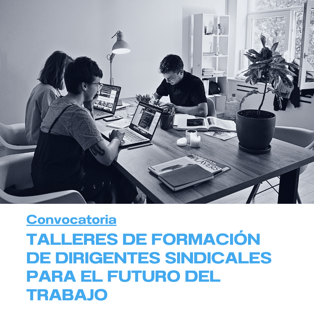 Talleres de formación de dirigentes sindicales para el futuro del trabajo