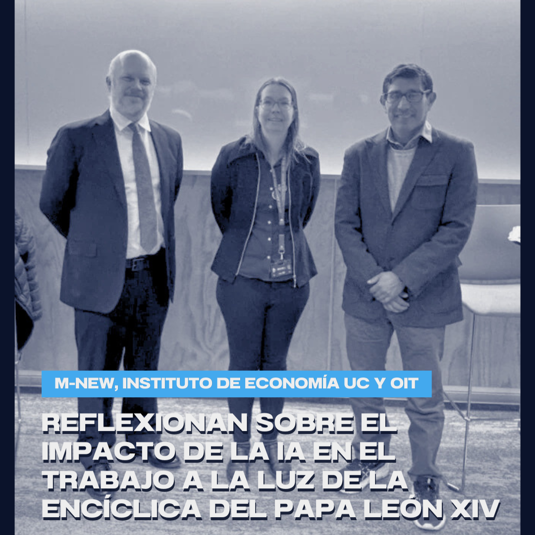 Instituto de Economía UC, OIT y M-NEW reflexionan sobre el impacto de la IA en el trabajo a la luz de la encíclica del Papa León XIV