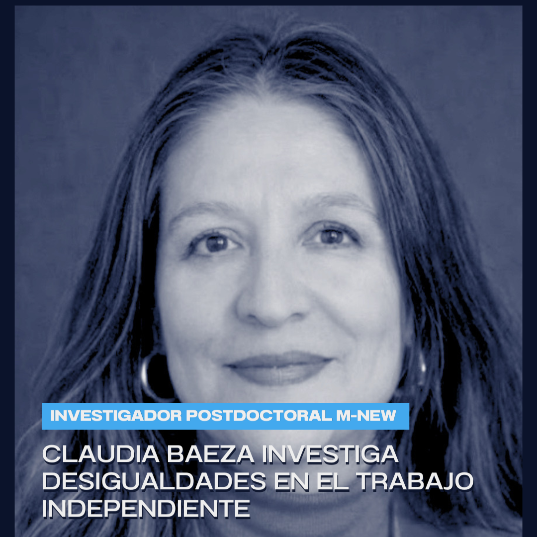 Claudia Baeza, investigadora postdoctoral M-NEW, investiga desigualdades en el trabajo independiente&nbsp;