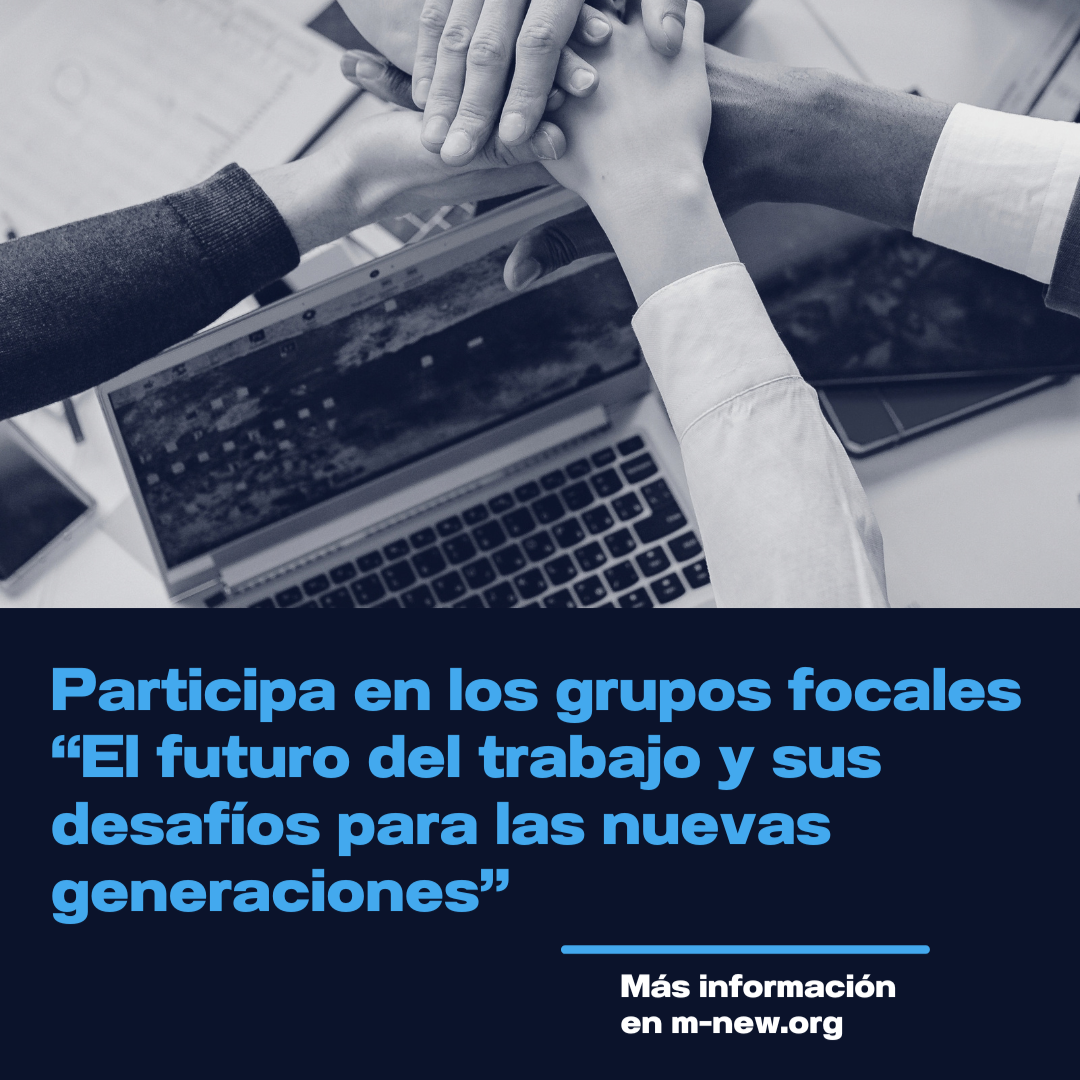 Participa en los grupos focales “El futuro del trabajo y sus desafíos para las nuevas generaciones”