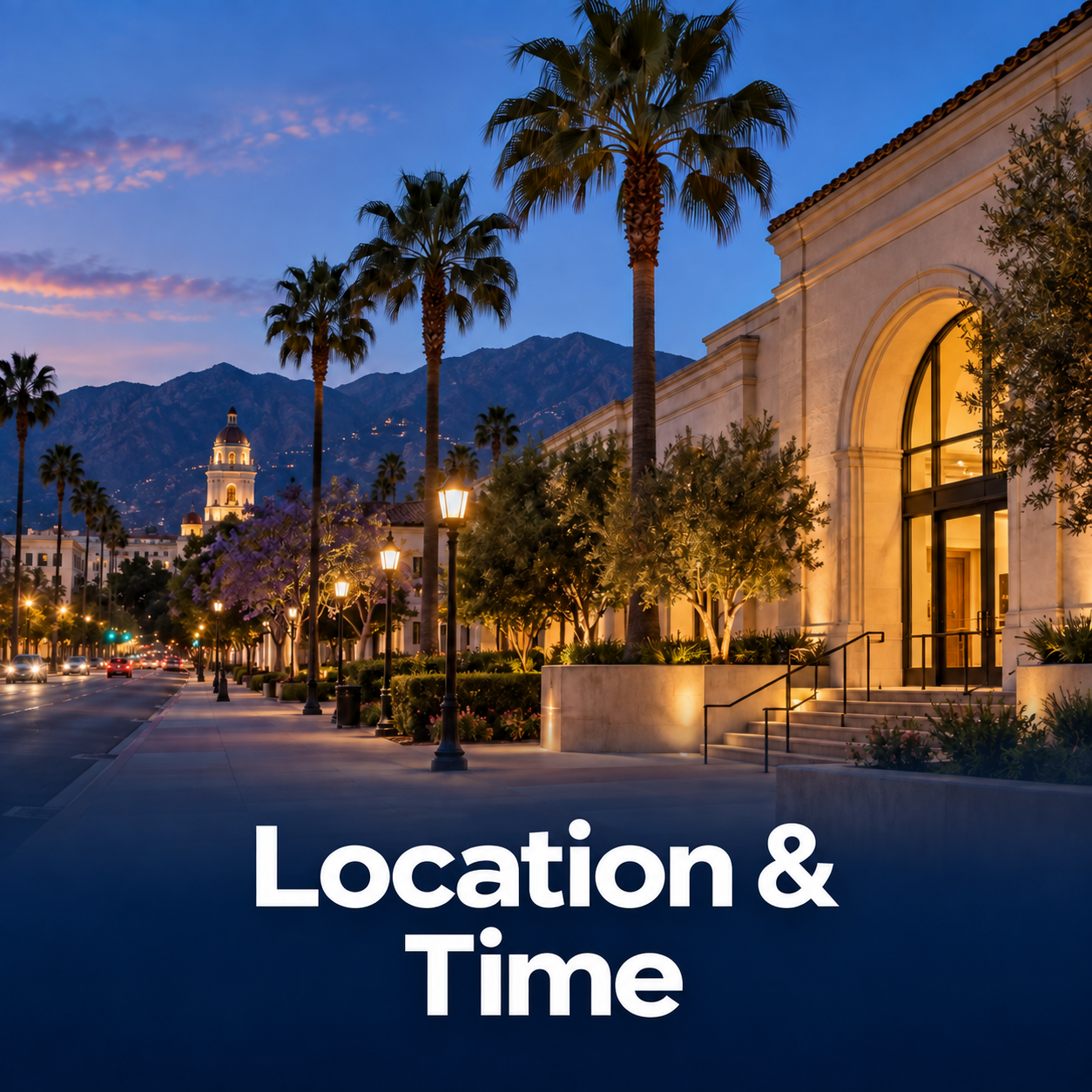 Sunset in a city with palm trees, streetlights, cars, a large building with arched windows, and mountains in the background, with text 'Location & Time' overlayed.