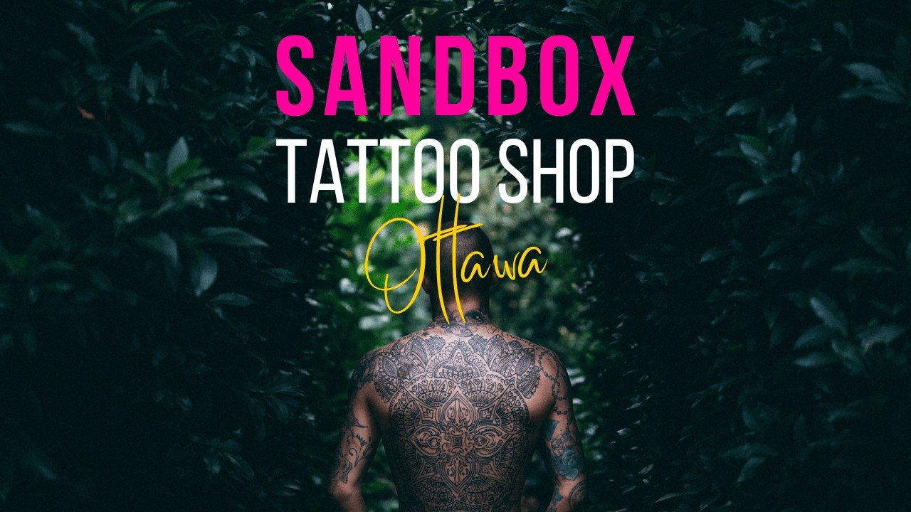 Tattoo Shop Ottawa Ontario — Sandbox Tattoos Ottawa