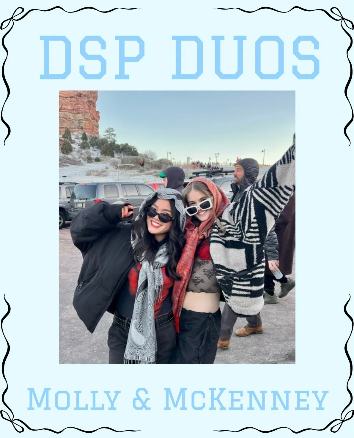 Introducing Molly and McKenney, one of our favorite duos. They are brothers in DSP, sisters in Theta, roommates, and now best friends studying abroad.

"McKenney (AKA Ken Kenny Kenster) and I met our Freshman Fall and became friends through bein