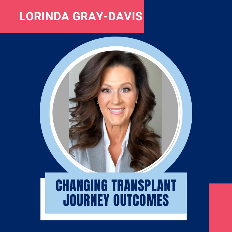 How Lorrinda Gray-Davis Is Changing the Transplant Journey