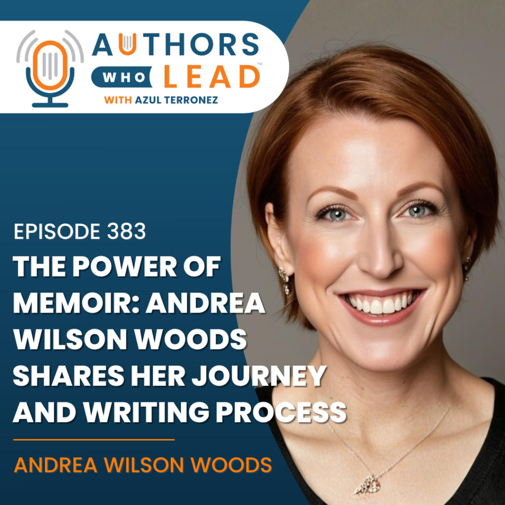 The Power of Memoir: Andrea Wilson Woods Shares Her Journey and Writing Process