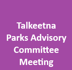 Talkeetna Parks Advisory Committee Meeting