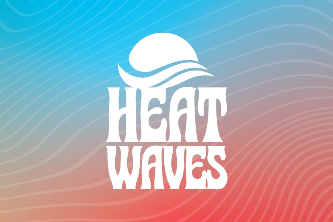 Heat Waves • 06.20.25