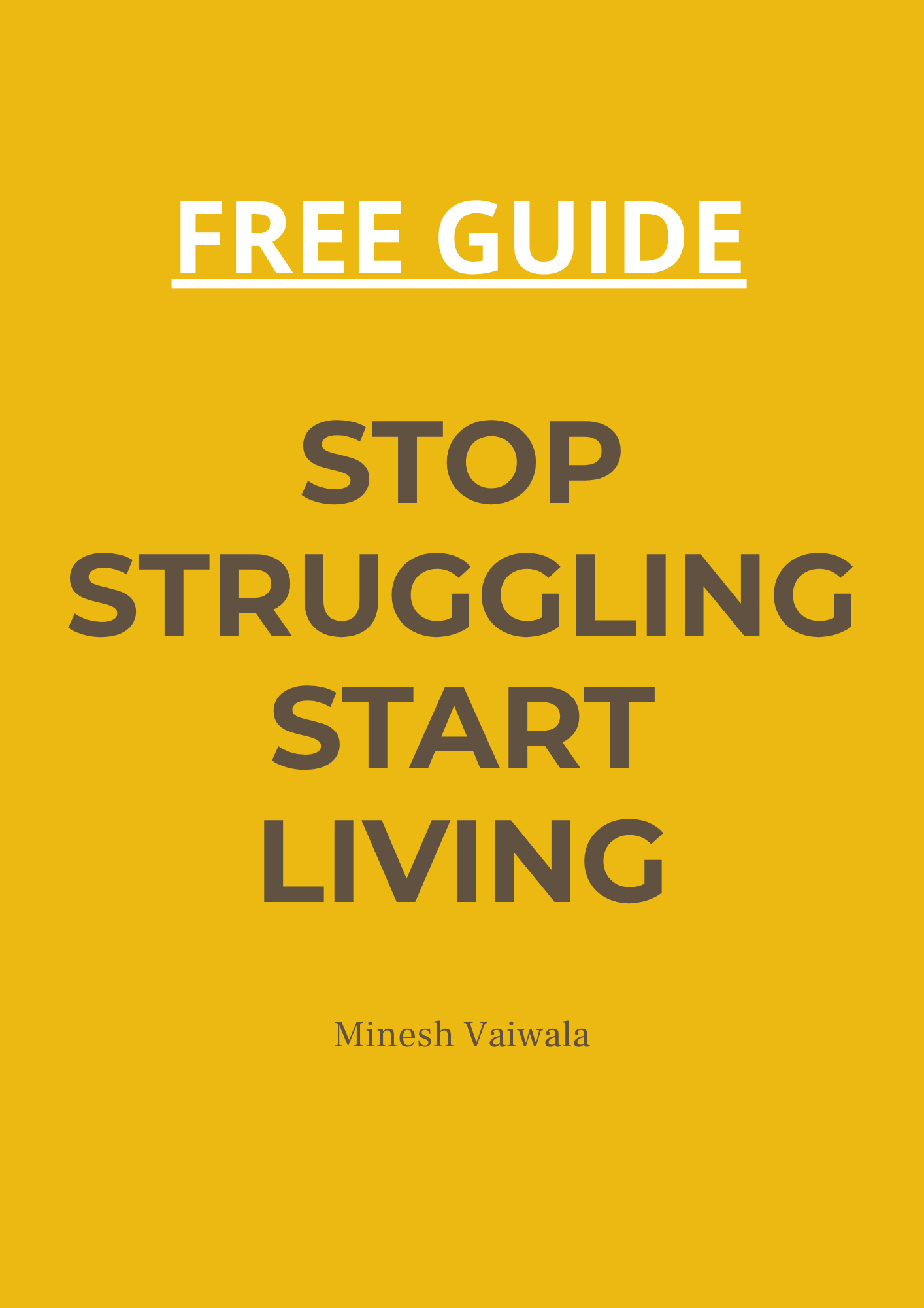 Stop Struggling Start Living Guide — Minesh Vaiwala