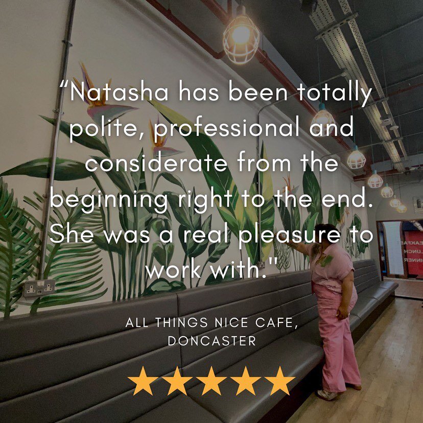 &ldquo;Natasha painted an amazing botanical mural. The quality and finish has attracted a lot of positive attention from customers, staff and public. 

Natasha has been totally polite, professional and considerate from the beginning right to the end.