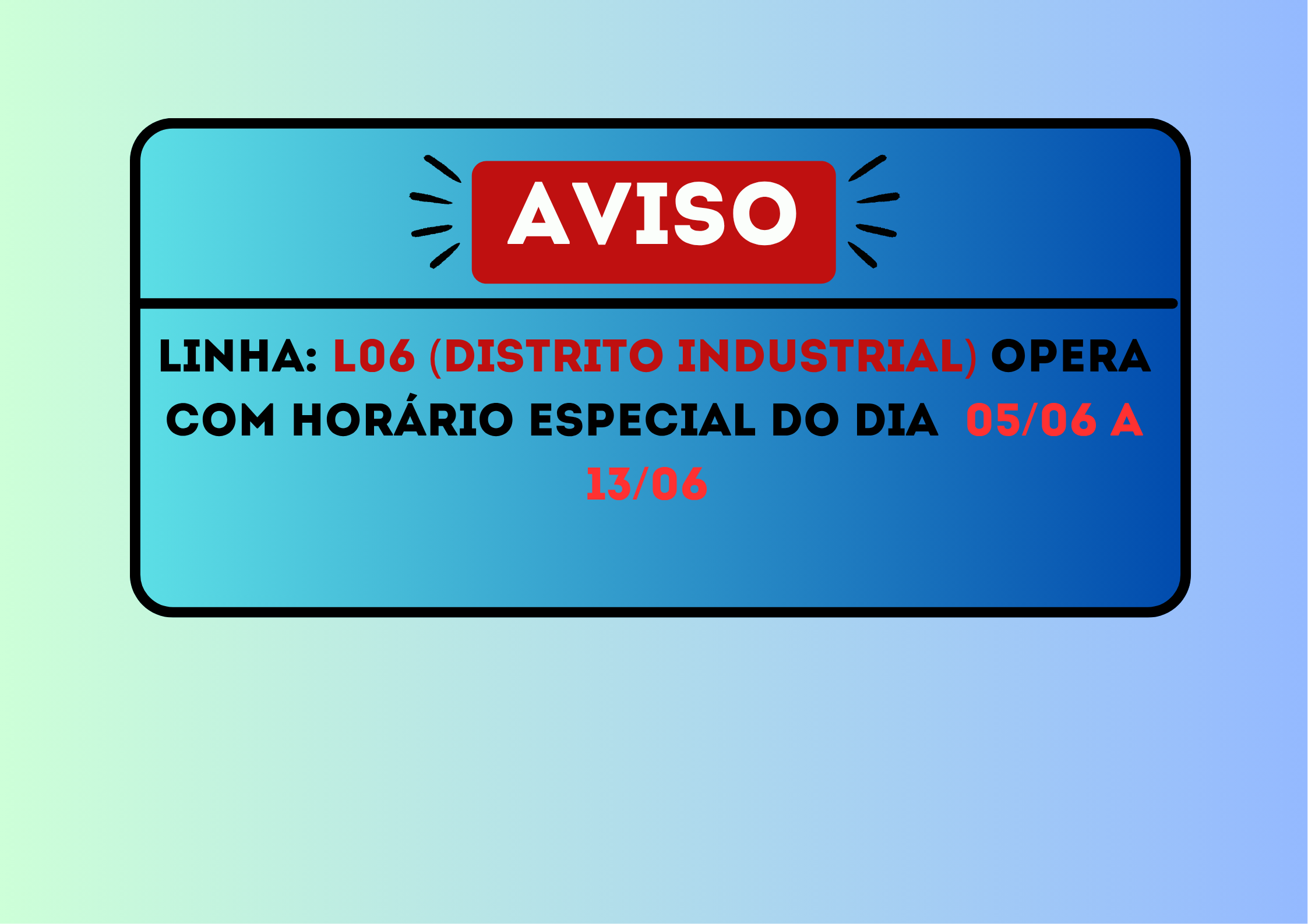 🚍 Linha L06 – Operação com Horários Especiais (05/06 a 13/06)