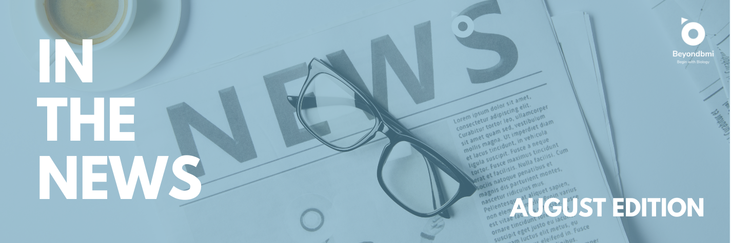 Beyondbmi in the news — August 2024 round-up.