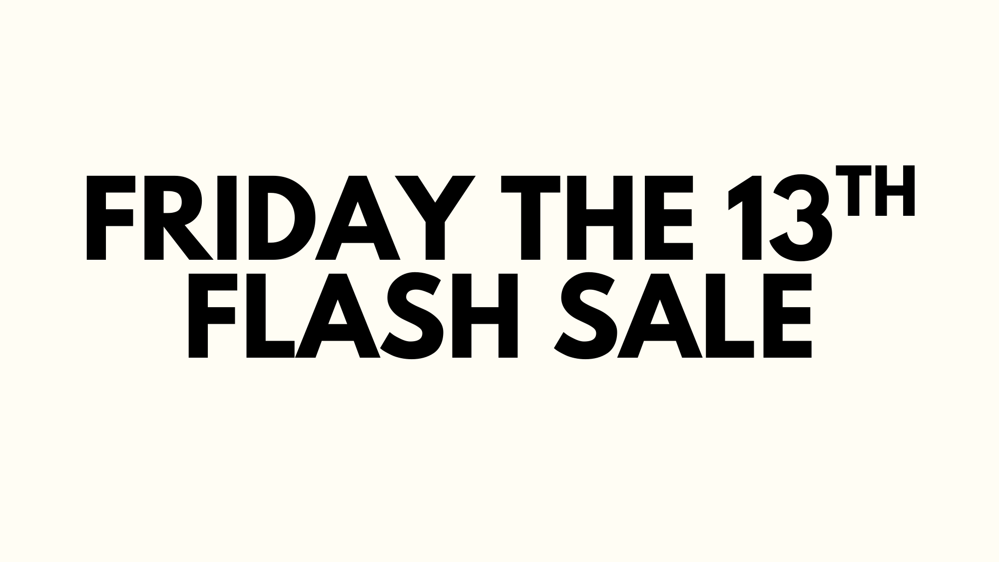 Friday the 13th Flash Sale