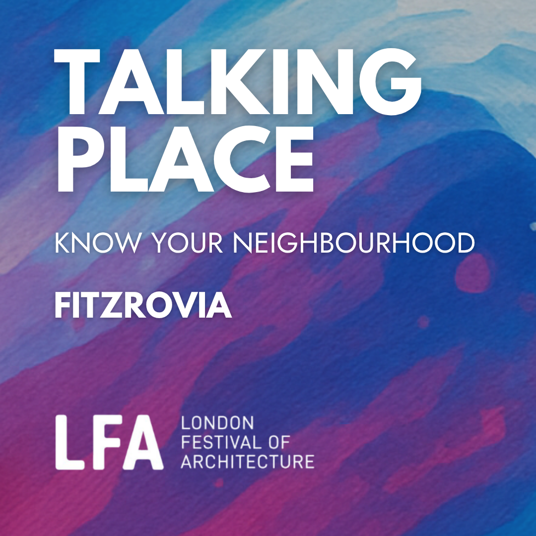 Know Your Neighbourhood: Fitzrovia | LFA 2026