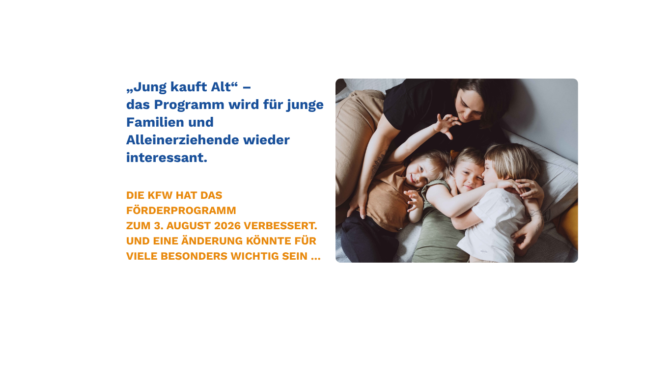 Jung kauft Alt 2026: Mutter mit drei Kindern – die KfW hat das Förderprogramm KfW 308 zum 3. August 2026 verbessert