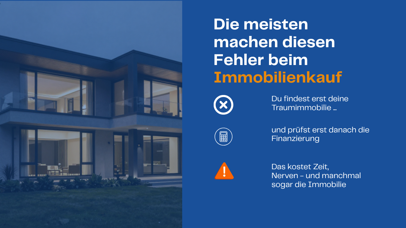 Der häufigste Fehler beim Immobilienkauf – erst die Traumimmobilie suchen, dann die Finanzierung prüfen.