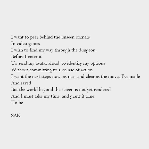 &ldquo;Not Yet Rendered&rdquo; #poetry #writersofinstagram #poet #poetrycommunity #writer #writing #writers #poetsofinstagram #videogames #metaphor #impatient #future #dreams #freeverse #poetryisnotdead